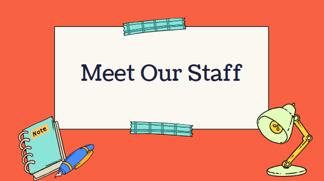  Meet Our Staff